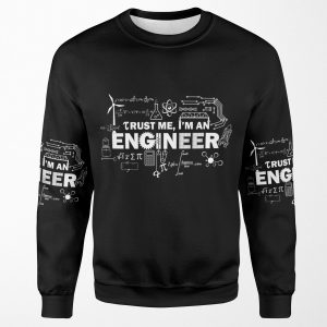 Trust Me I M An Engineer All-over-print Unisex Sweatshirt