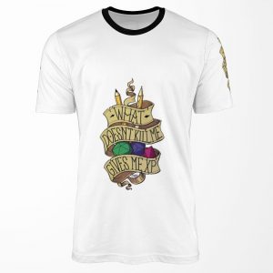 What Doesn And 39%3Bt Kill Me All-over-print T-shirt