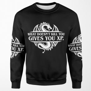 What Doesnt Kill You Give You Xp Tabletop Rpg Gaming All-over-print Unisex Sweatshirt