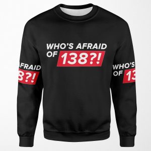 Who S Afraid Of 138 All-over-print Unisex Sweatshirt