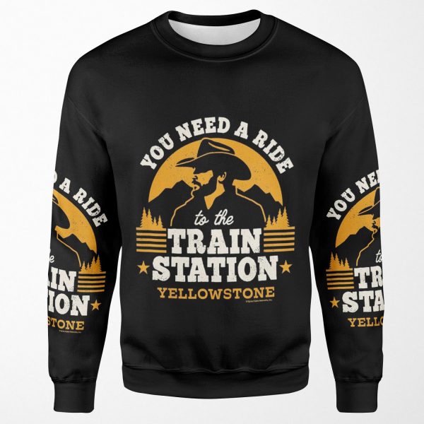 Yellowstone You Need A Ride To The Train Station All-over-print Unisex Sweatshirt