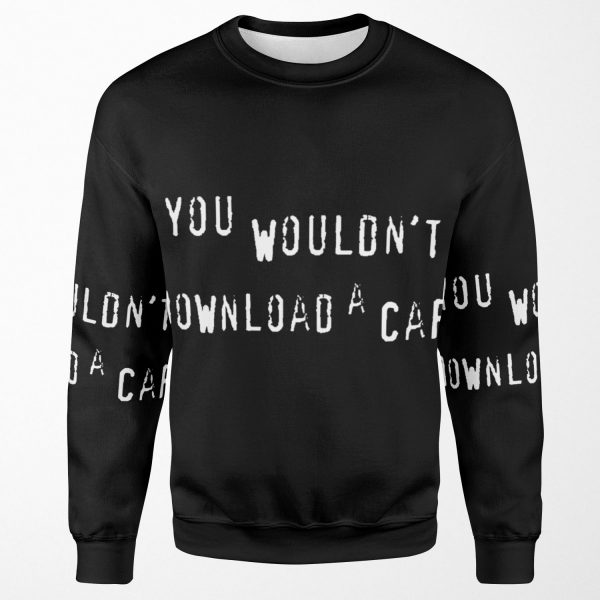 You Wouldn T Download A Car All-over-print Unisex Sweatshirt