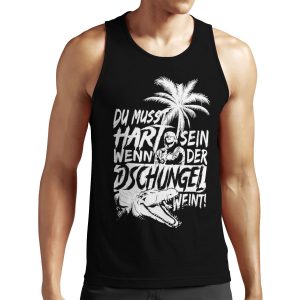Du Musst Hart Sein Wenn Der Dschungel Weint All-over-print Unisex Tank Top