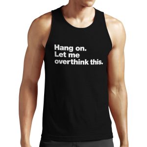 Hang On Let Me Overthink This All-over-print Unisex Tank Top
