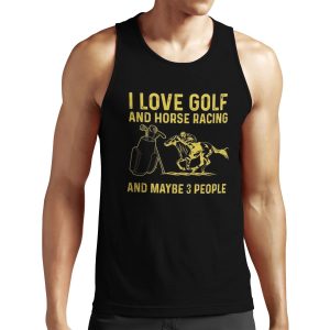 I Love Golf And Horse Racing And Maybe 3 People All-over-print Unisex Tank Top