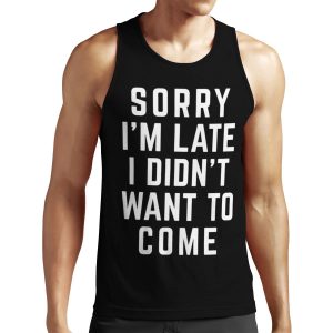 Sorry I M Late Funny Quote All-over-print Unisex Tank Top