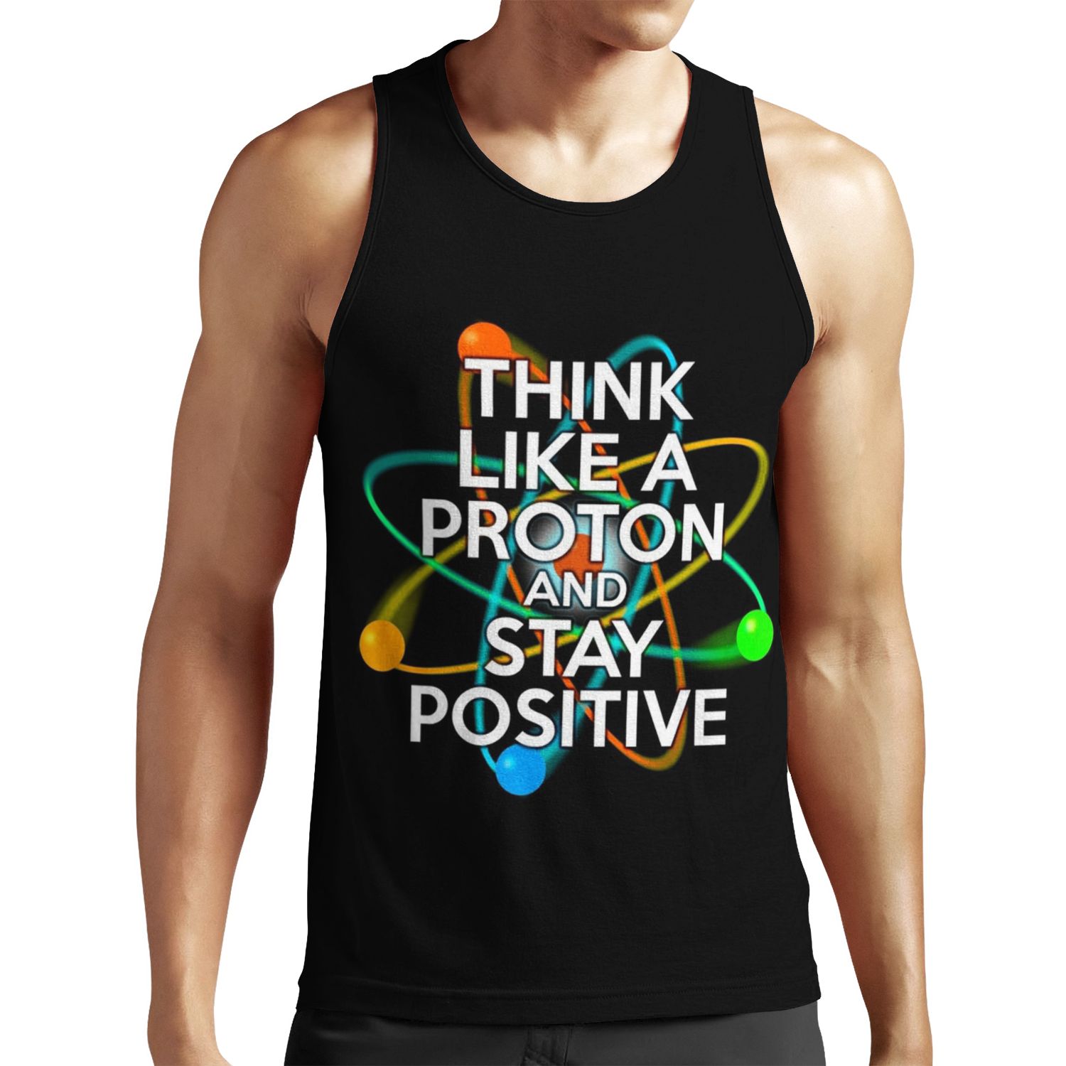 Think Like A Proton And Stay Positive Fun Science Quote All-over-print Unisex Tank Top