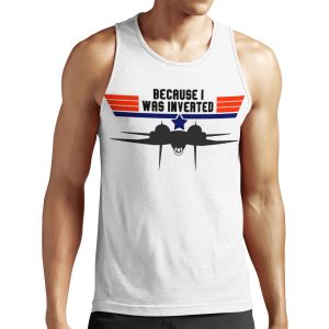 Top Gun Because I Was Inverted All-over-print Unisex Tank Top