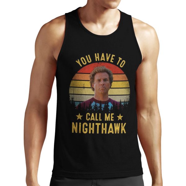 You Have To Call Me Nighthawk Funny Step Brothers All-over-print Unisex Tank Top
