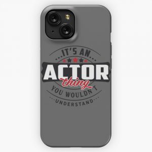 Actor Occupations Actor Thing You Wouldn T Understand iPhone 15 Slim Phone Case Cover