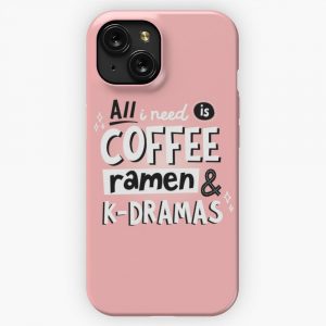 All I Need Is Coffee Ramen And K Dramas iPhone 15 Slim Phone Case Cover