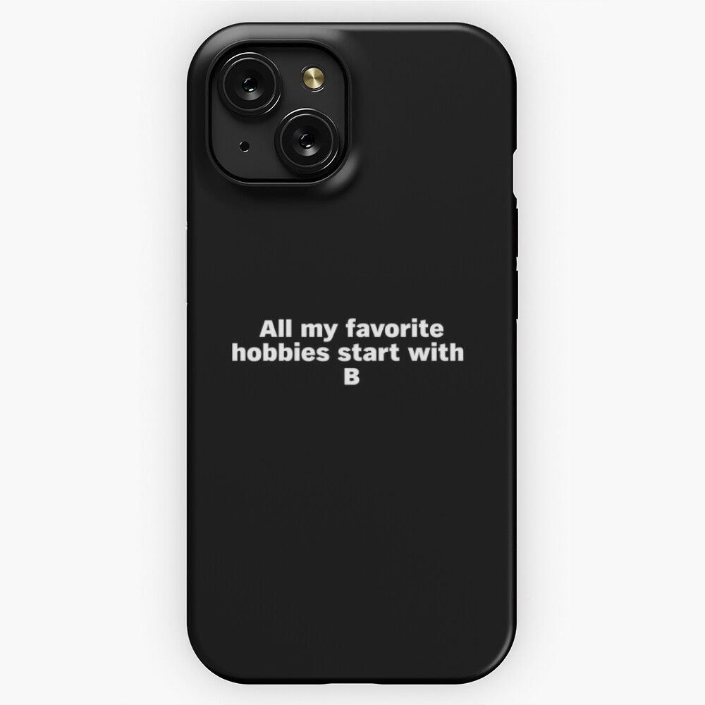 All My Favorite Hobbies Start With B iPhone 15 Slim Phone Case Cover