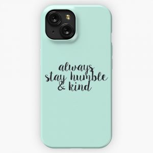 Always Stay Humble And Kind iPhone 15 Slim Phone Case Cover