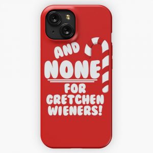 And None For Gretchen Wieners Mean Girls Christmas iPhone 15 Slim Phone Case Cover