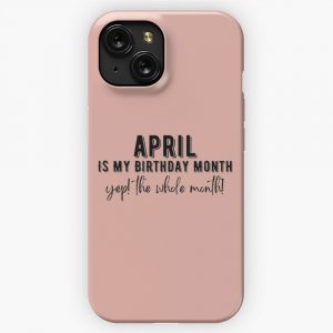 April Is My Birthday Month iPhone 15 Slim Phone Case Cover