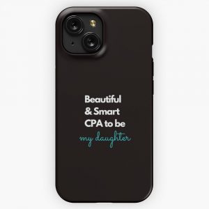 Beautiful And Smart Cpa To Be My Daughter Blue iPhone 15 Slim Phone Case Cover