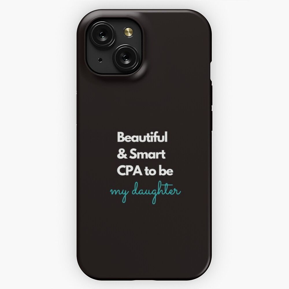 Beautiful And Smart Cpa To Be My Daughter Blue iPhone 15 Slim Phone Case Cover