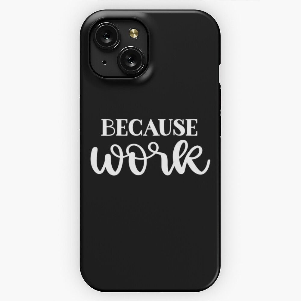 Because Work iPhone 15 Slim Phone Case Cover