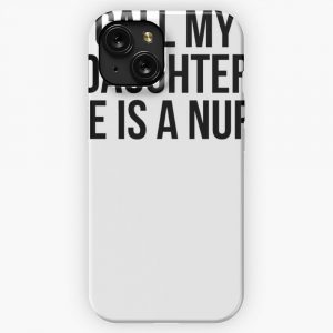 Call My Daughter She Is A Nurse iPhone 15 Slim Phone Case Cover