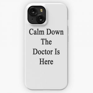 Calm Down The Doctor Is Here iPhone 15 Slim Phone Case Cover