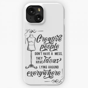 Creative People Dont Have A Mess They Have Ideas Lying Around Everywhere iPhone 15 Slim Phone Case Cover
