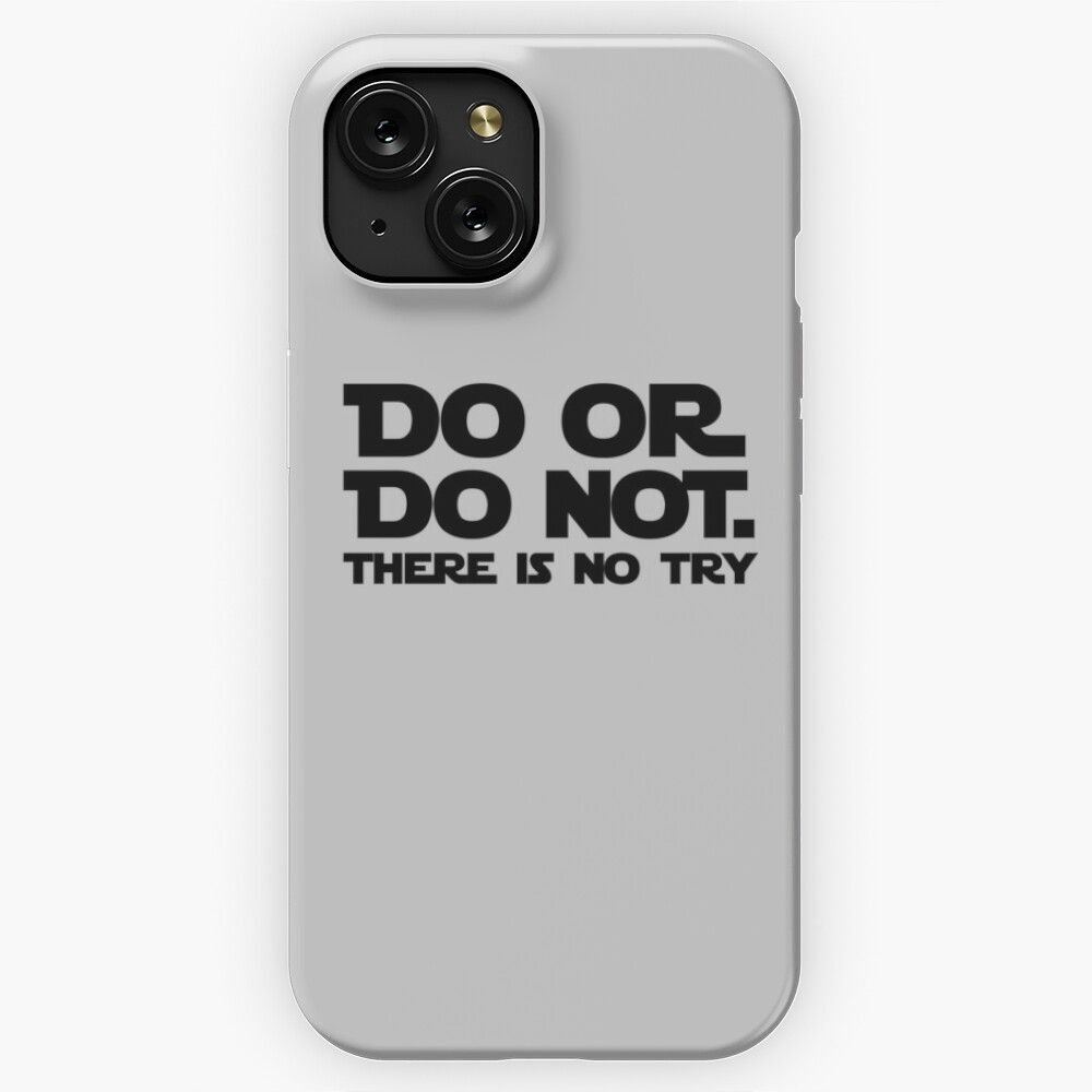 Do Or Do Not There Is No Try iPhone 15 Slim Phone Case Cover
