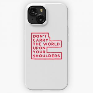 Dont Carry The World Upon Your Shoulders Design iPhone 15 Slim Phone Case Cover