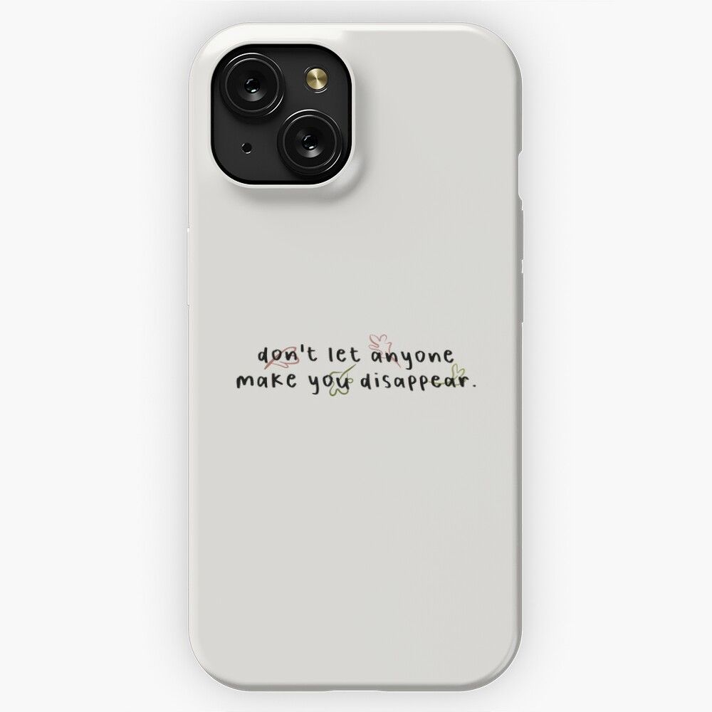 Dont Let Anyone Make You Disappear iPhone 15 Slim Phone Case Cover