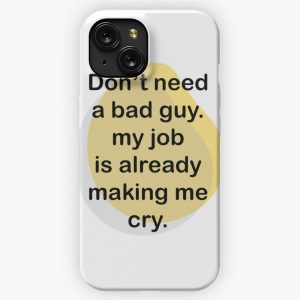 Dont Need A Bad Guy My Job Is Already Making Me Cry Funny Occupations Quote Yellow iPhone 15 Slim Phone Case Cover