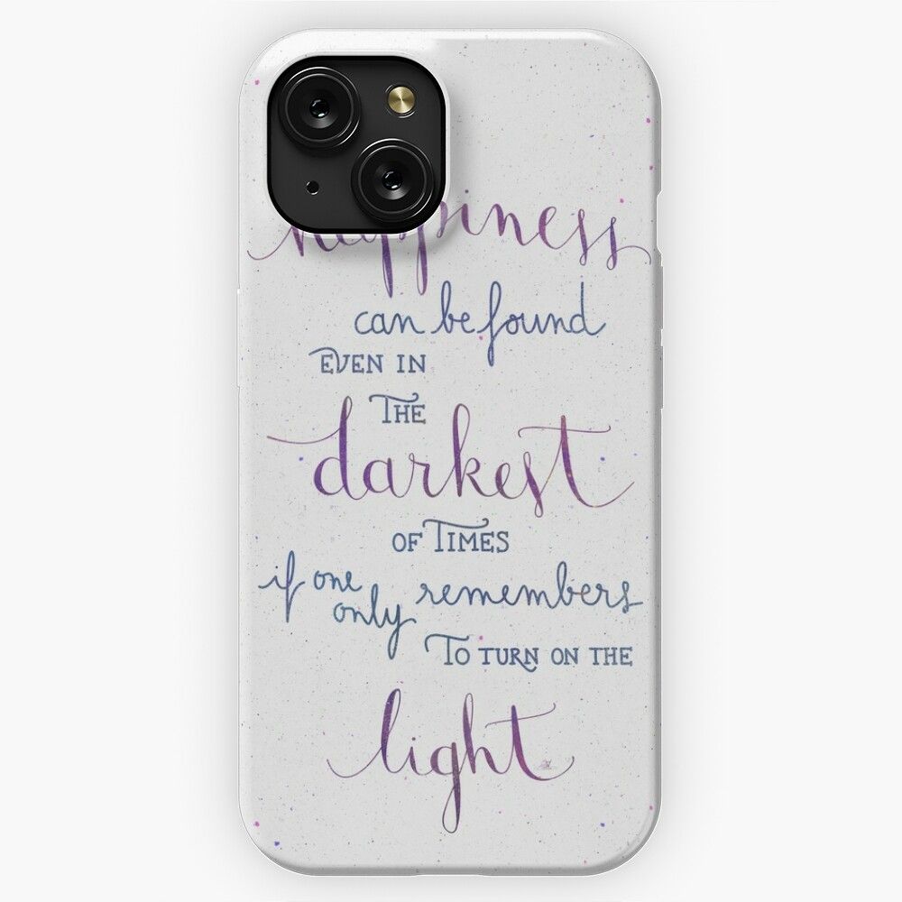 Happiness Can Be Found Even In The Darkest Of Times iPhone 15 Slim Phone Case Cover