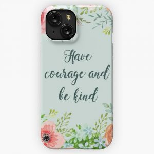 Have Courage And Be Kind iPhone 15 Slim Phone Case Cover