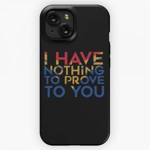 I Have Nothing To Prove To You iPhone 15 Slim Phone Case Cover
