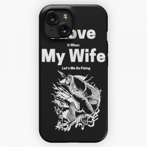 I Love It When My Wife Lets Me Go Fishing iPhone 15 Slim Phone Case Cover
