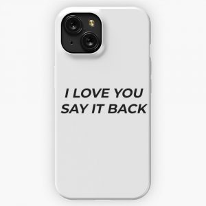 I Love You Say It Back iPhone 15 Slim Phone Case Cover