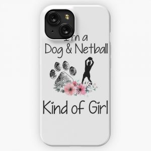 I M A Dog And Netball Kind Of Girl iPhone 15 Slim Phone Case Cover