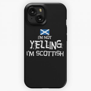 I M Not Yelling I M Scottish With The Flag Of Scotland iPhone 15 Slim Phone Case Cover