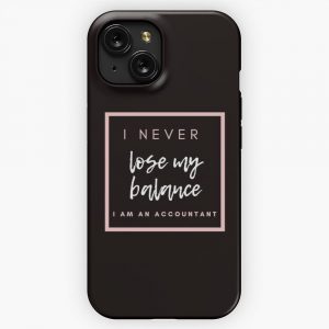 I Never Lose My Balance I Am An Accountant iPhone 15 Slim Phone Case Cover