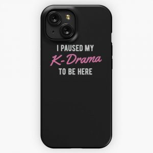 I Paused My K Drama To Be Here iPhone 15 Slim Phone Case Cover