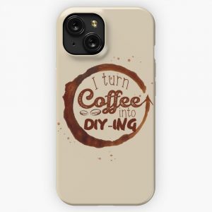 I Turn Coffee Into Diy Ing iPhone 15 Slim Phone Case Cover