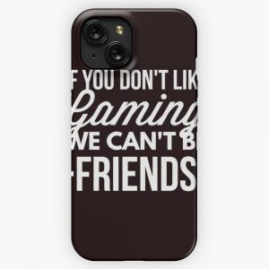 If You Dont Like Gaming iPhone 15 Slim Phone Case Cover