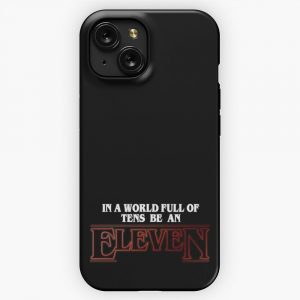 In A World Full Of Tens Be An Eleven iPhone 15 Slim Phone Case Cover