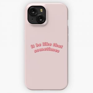It Be Like That Sometimes iPhone 15 Slim Phone Case Cover