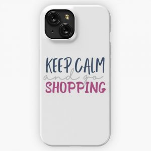Keep Calm And Go Shopping Shopping Shop Hobby iPhone 15 Slim Phone Case Cover