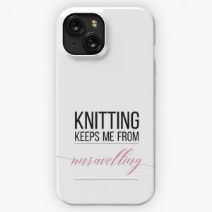 Knitting Keeps Me From Unravelling Typography iPhone 15 Slim Phone Case Cover