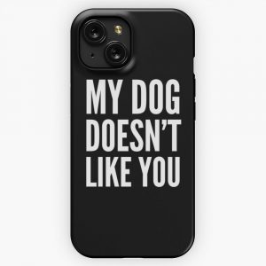 My Dog Doesn T Like You Black White iPhone 15 Slim Phone Case Cover