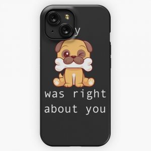My Dog Was Right About You A Design For The Lovelorn iPhone 15 Slim Phone Case Cover