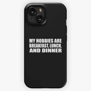 My Hobbies Are Breakfast Lunch And Dinner iPhone 15 Slim Phone Case Cover