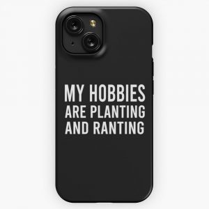 My Hobbies Are Planting And Ranting 2 iPhone 15 Slim Phone Case Cover