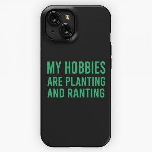 My Hobbies Are Planting And Ranting iPhone 15 Slim Phone Case Cover