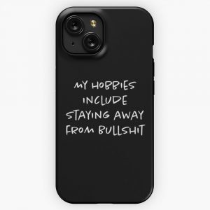 My Hobbies Include Staying Away From Bullshit Funny Relatable Sarcastic Gift iPhone 15 Slim Phone Case Cover